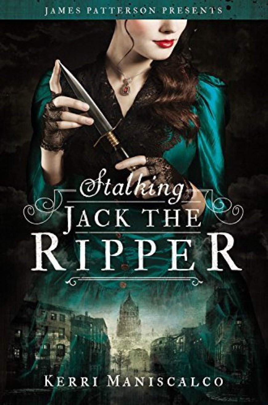 [PDF] Stalking Jack the Ripper #1 Stalking Jack the Ripper by Kerri Maniscalco ,  James Patterson  (Foreword)