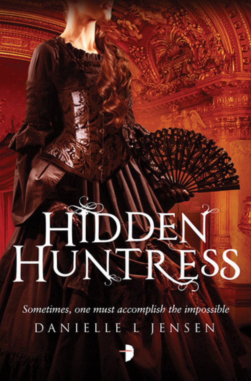 [PDF] The Malediction Trilogy #2 Hidden Huntress by Danielle L. Jensen