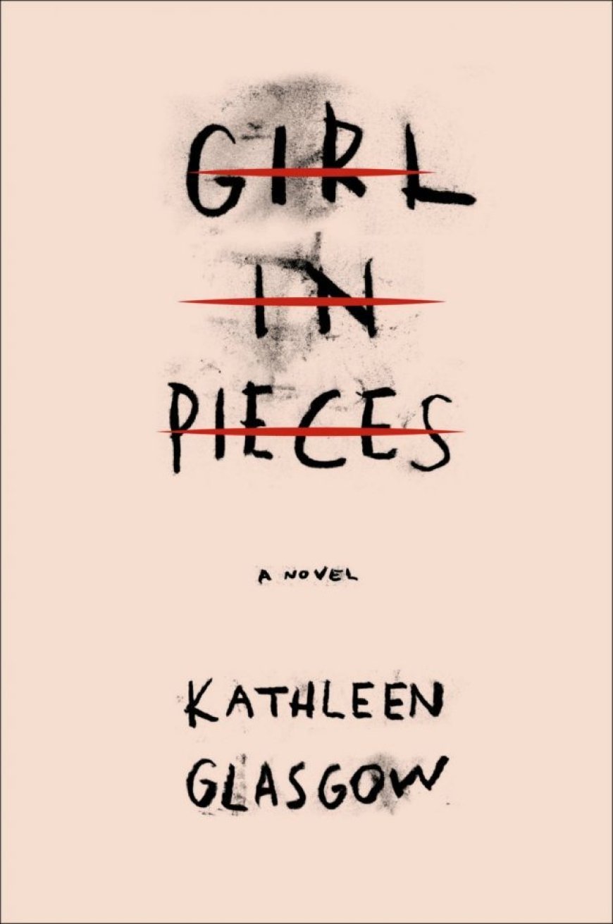 [PDF] Girl in Pieces by Kathleen Glasgow