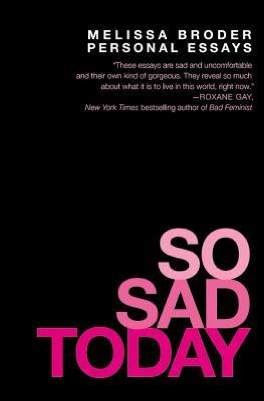 [PDF] So Sad Today: Personal Essays by Melissa Broder