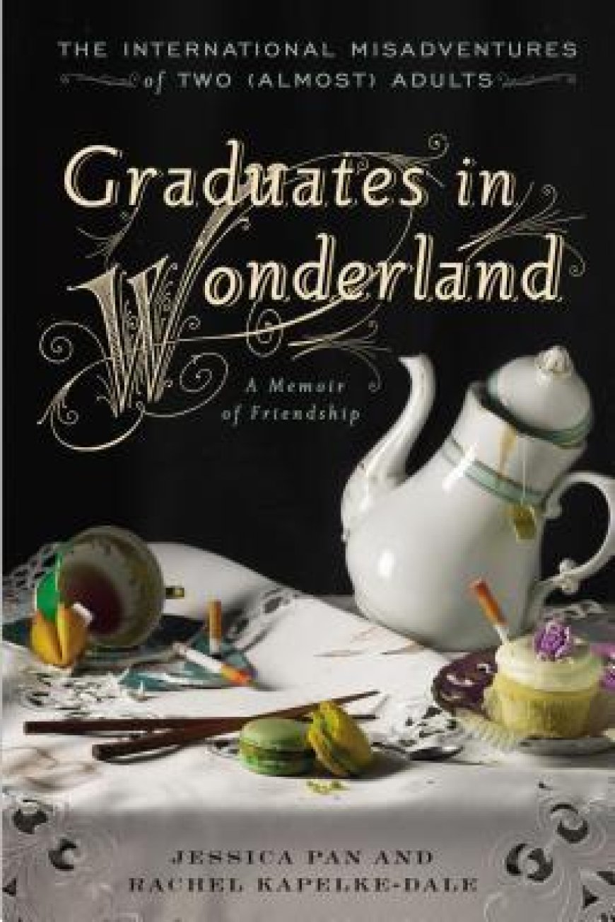 [PDF] Graduates in Wonderland: The International Misadventures of Two (Almost) Adults by Jessica Pan ,  Rachel Kapelke-Dale