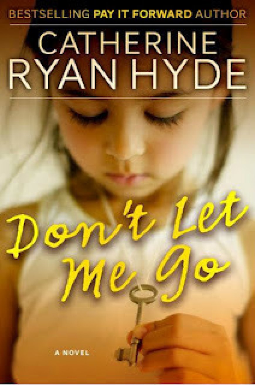 [PDF] Dont Let Me Go by Catherine Ryan Hyde