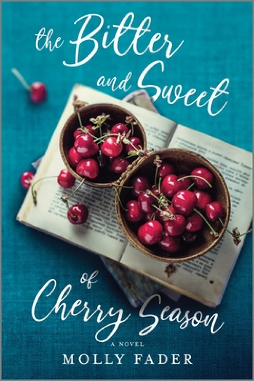 [PDF] The Bitter and Sweet of Cherry Season by Molly Fader