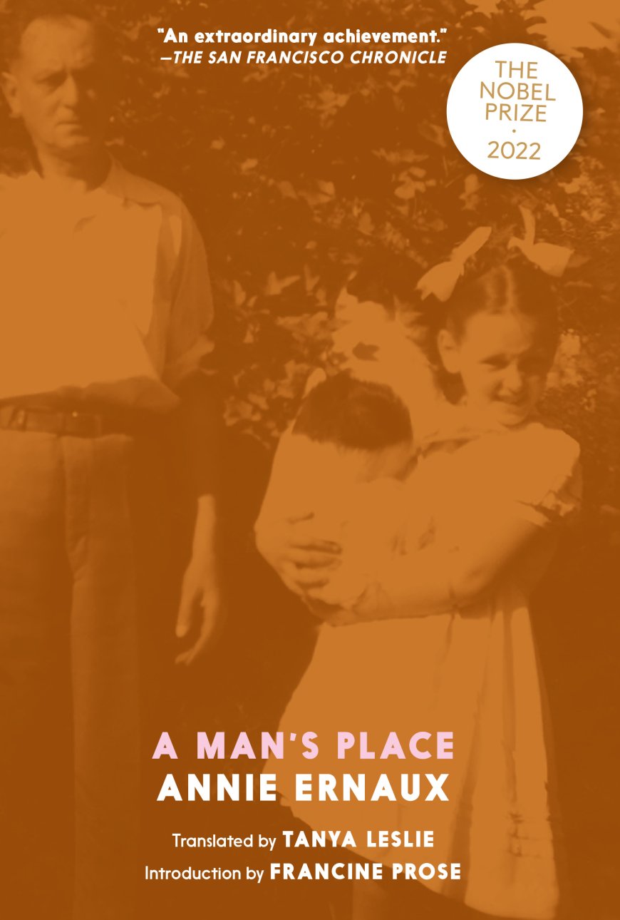 [PDF] A Man's Place by Annie Ernaux ,  Tanya Leslie  (Translator) ,  Francine Prose  (Introduction)