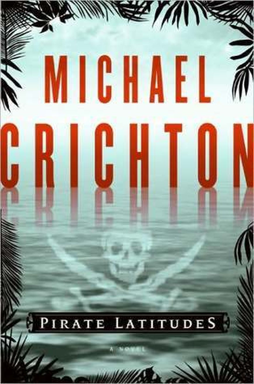 [PDF] Pirate Latitudes by Michael Crichton