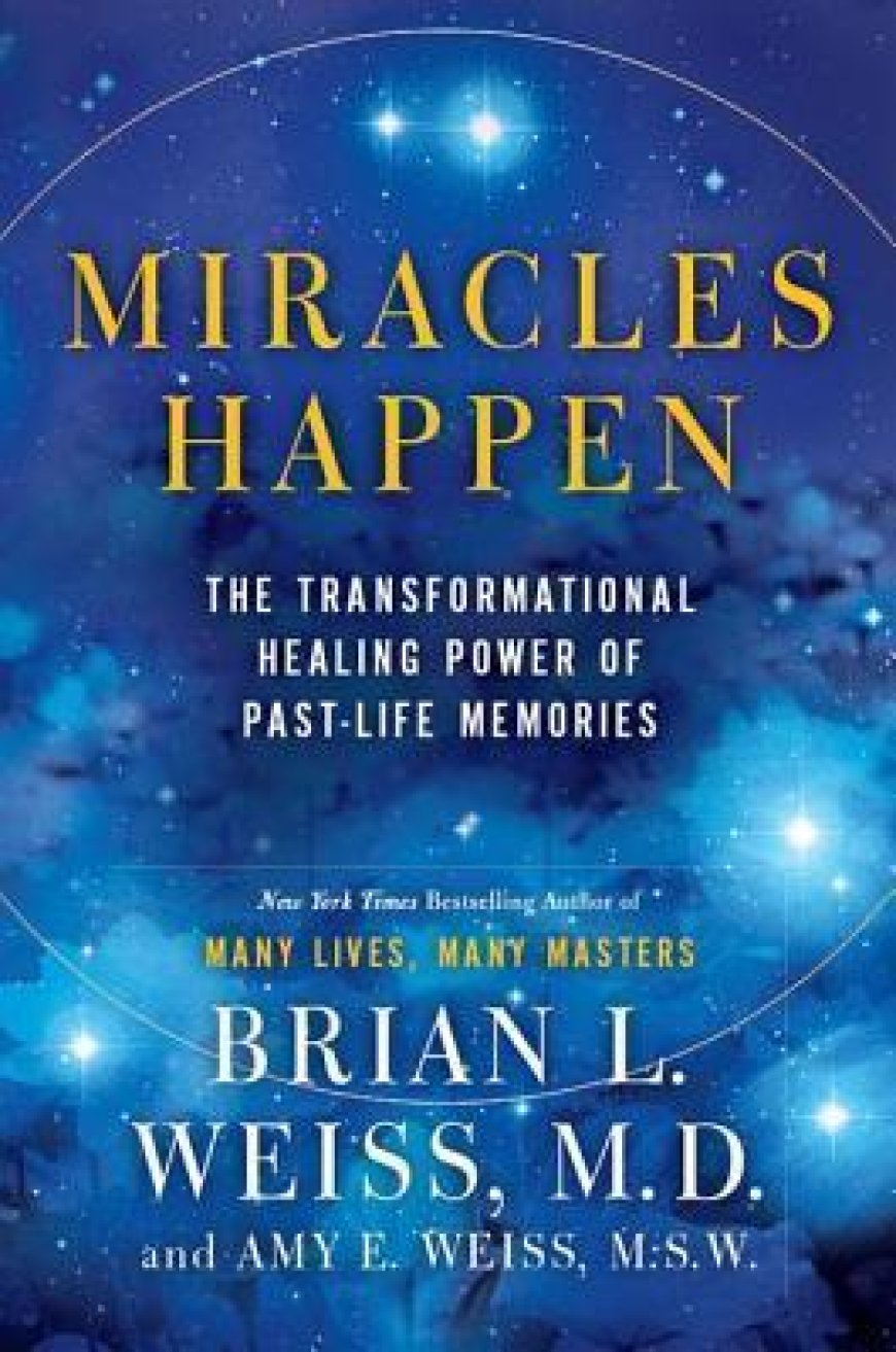 [PDF] Miracles Happen: The Transformational Healing Power of Past-Life Memories by Brian L. Weiss ,  Amy Weiss