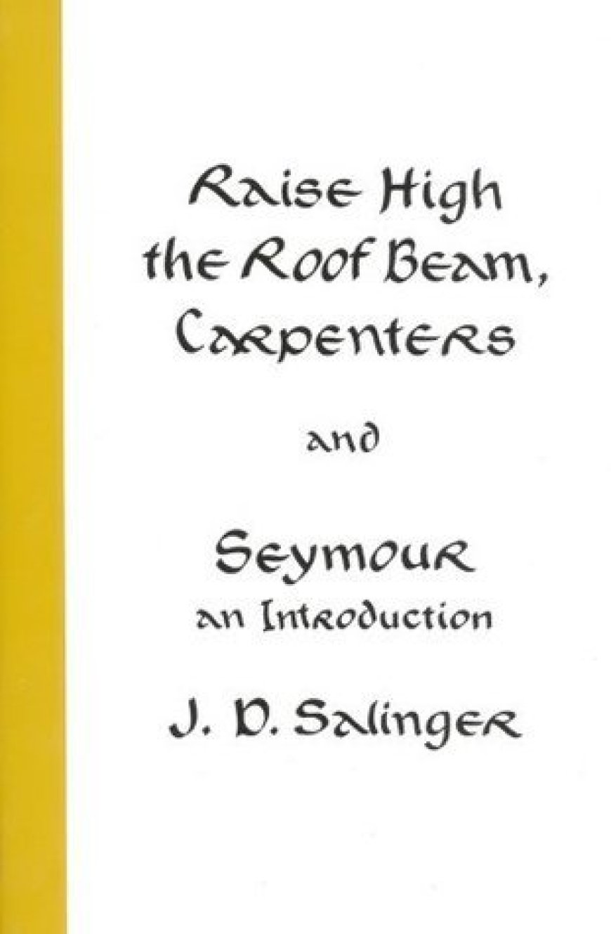 [PDF] Raise High the Roof Beam, Carpenters & Seymour: An Introduction by J.D. Salinger