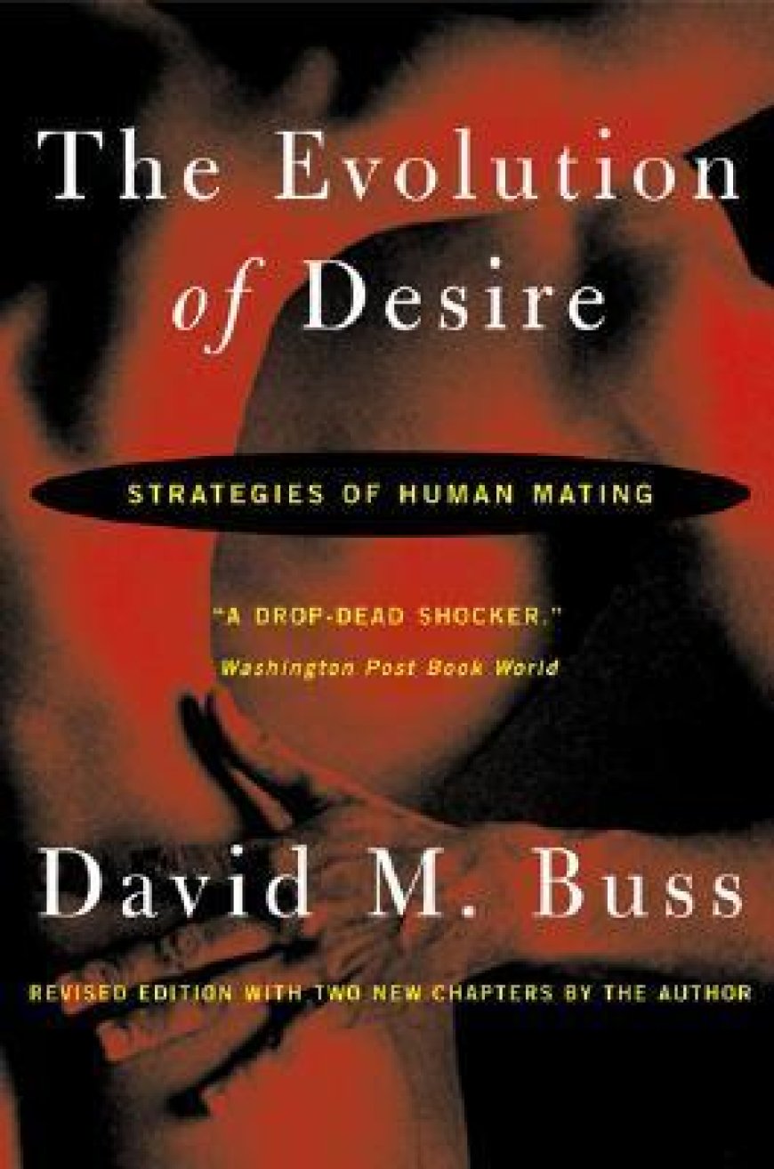 [PDF] The Evolution Of Desire: Strategies of Human Mating by David M. Buss