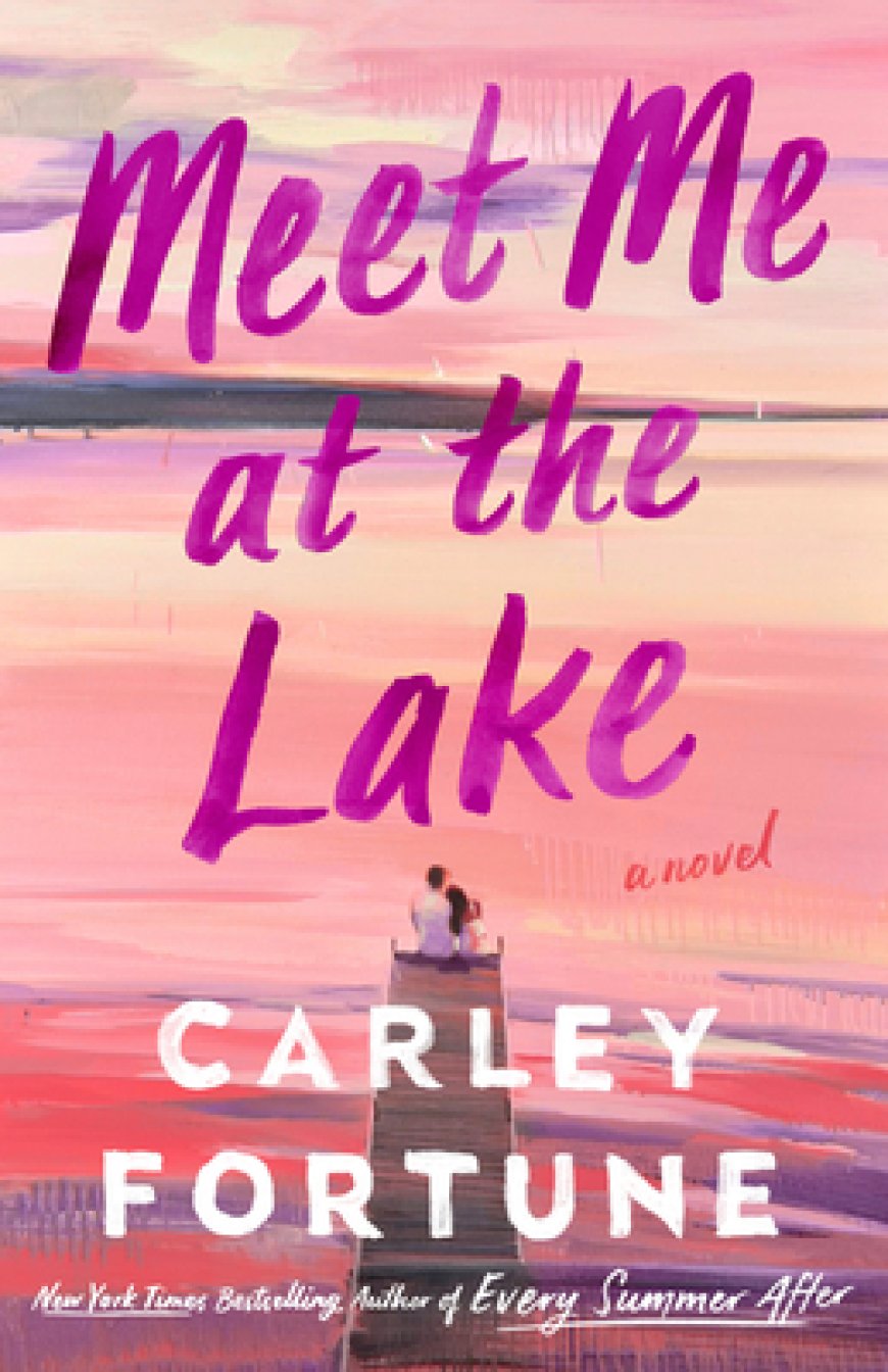 [PDF] Meet Me at the Lake by Carley Fortune