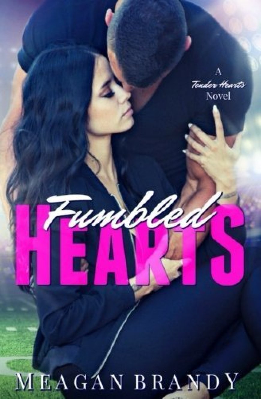 [PDF] Tender Hearts #1 Fumbled Hearts by Meagan Brandy