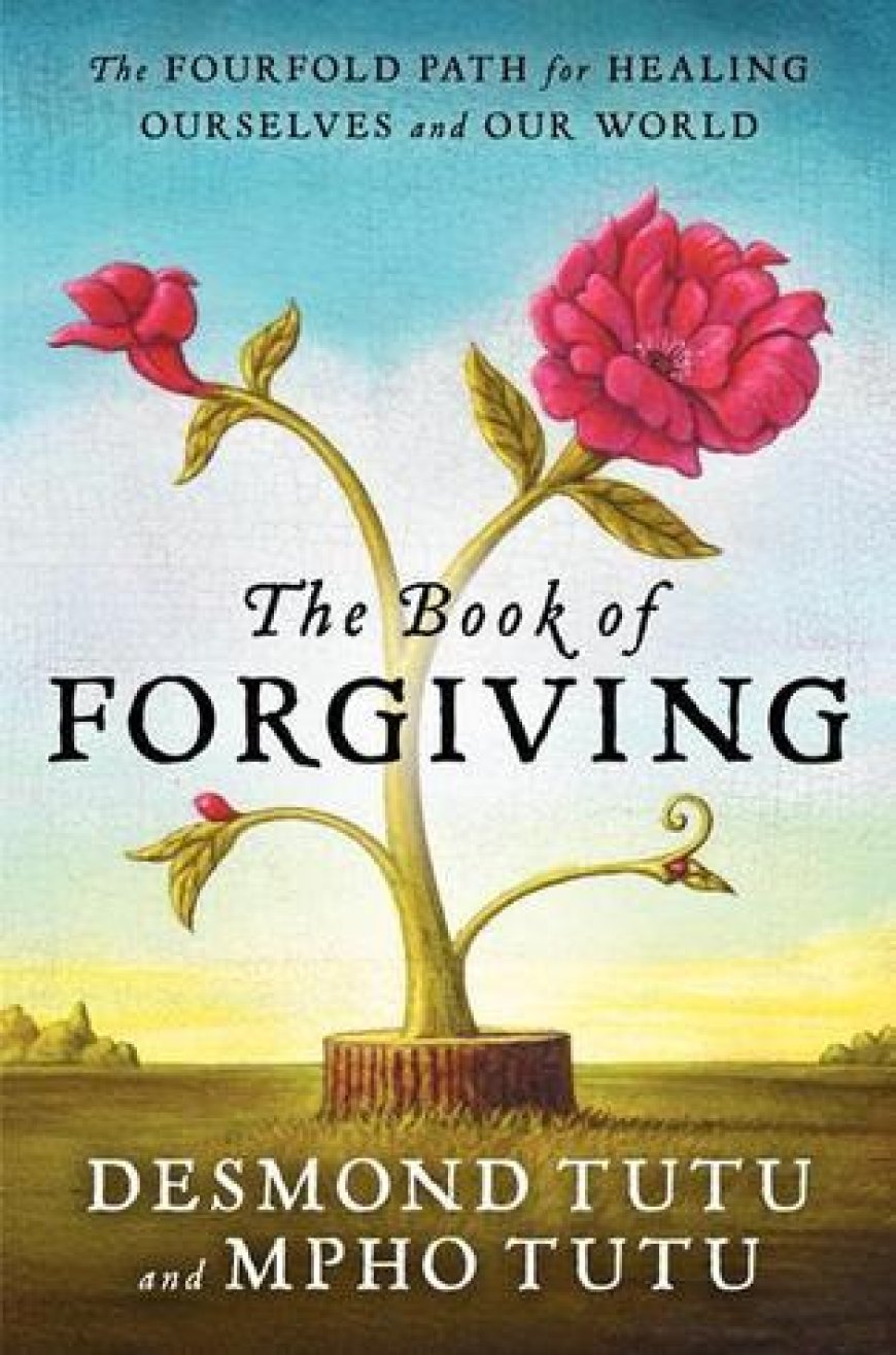 [PDF] The Book of Forgiving: The Fourfold Path for Healing Ourselves and Our World by Desmond Tutu ,  Mpho Tutu