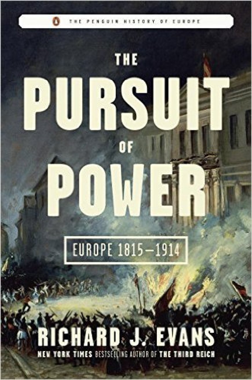 [PDF] Penguin History of Europe #7 The Pursuit of Power: Europe 1815 - 1914 by Richard J. Evans