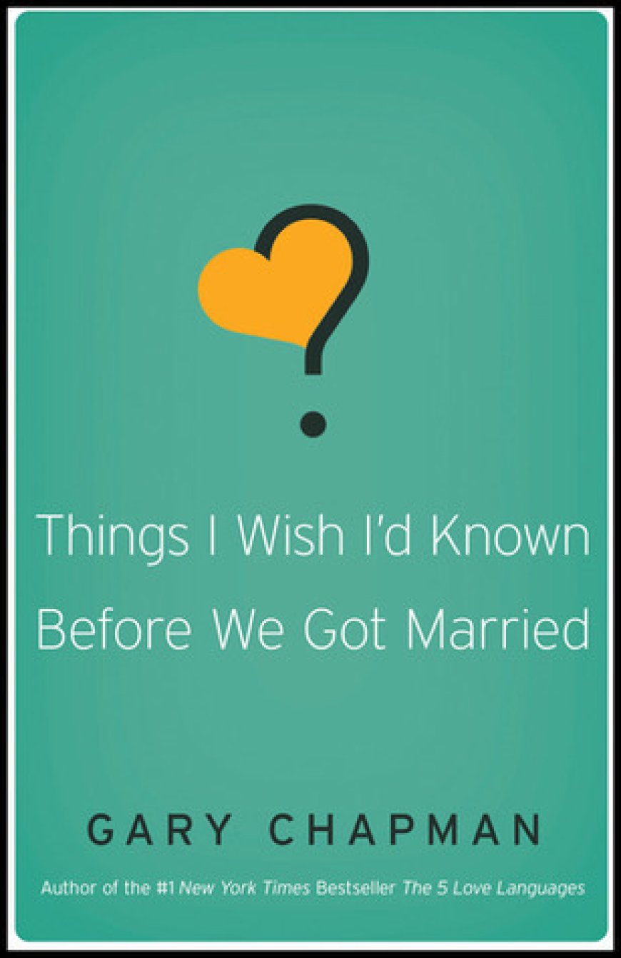 [PDF] Things I Wish I'd Known Before We Got Married by Gary Chapman