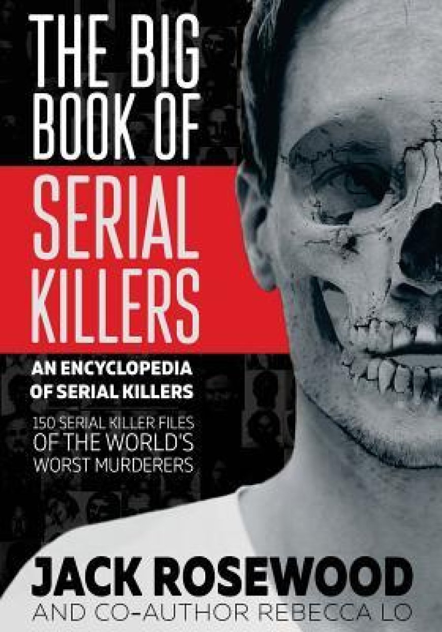 [PDF] The Big Book of Serial Killers by Jack Rosewood