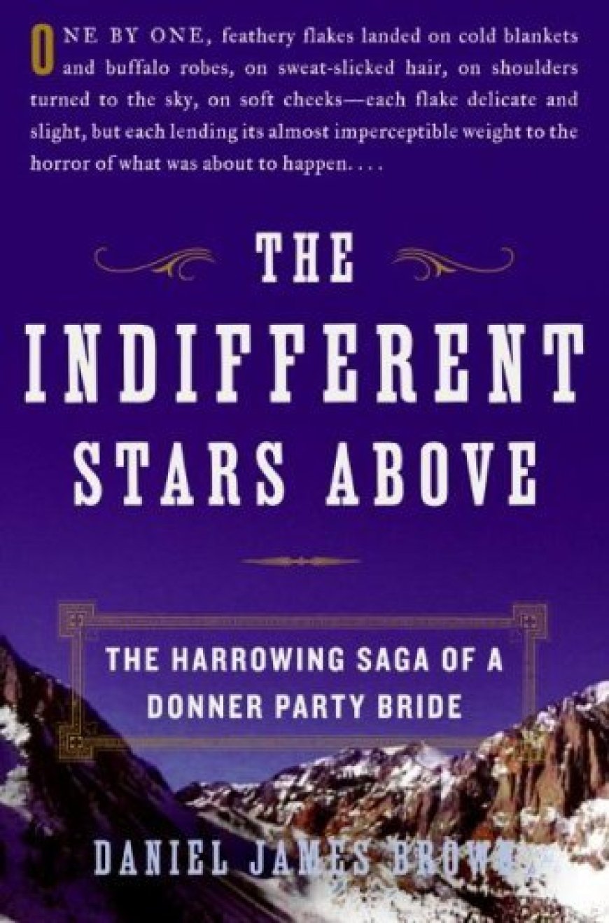 [PDF] The Indifferent Stars Above: The Harrowing Saga of a Donner Party Bride by Daniel James Brown