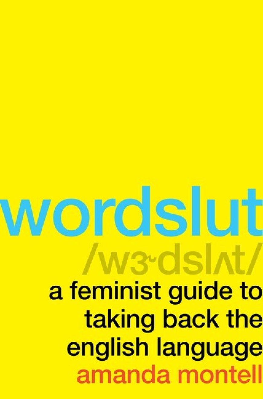 [PDF] Wordslut: A Feminist Guide to Taking Back the English Language by Amanda Montell