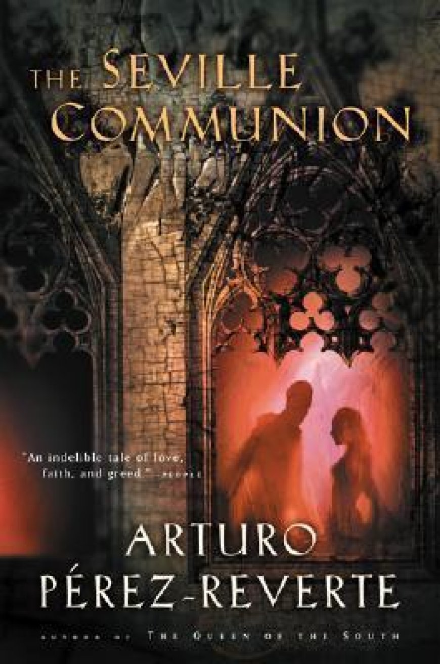 [PDF] The Seville Communion by Arturo Pérez-Reverte ,  Sonia Soto  (Translator)