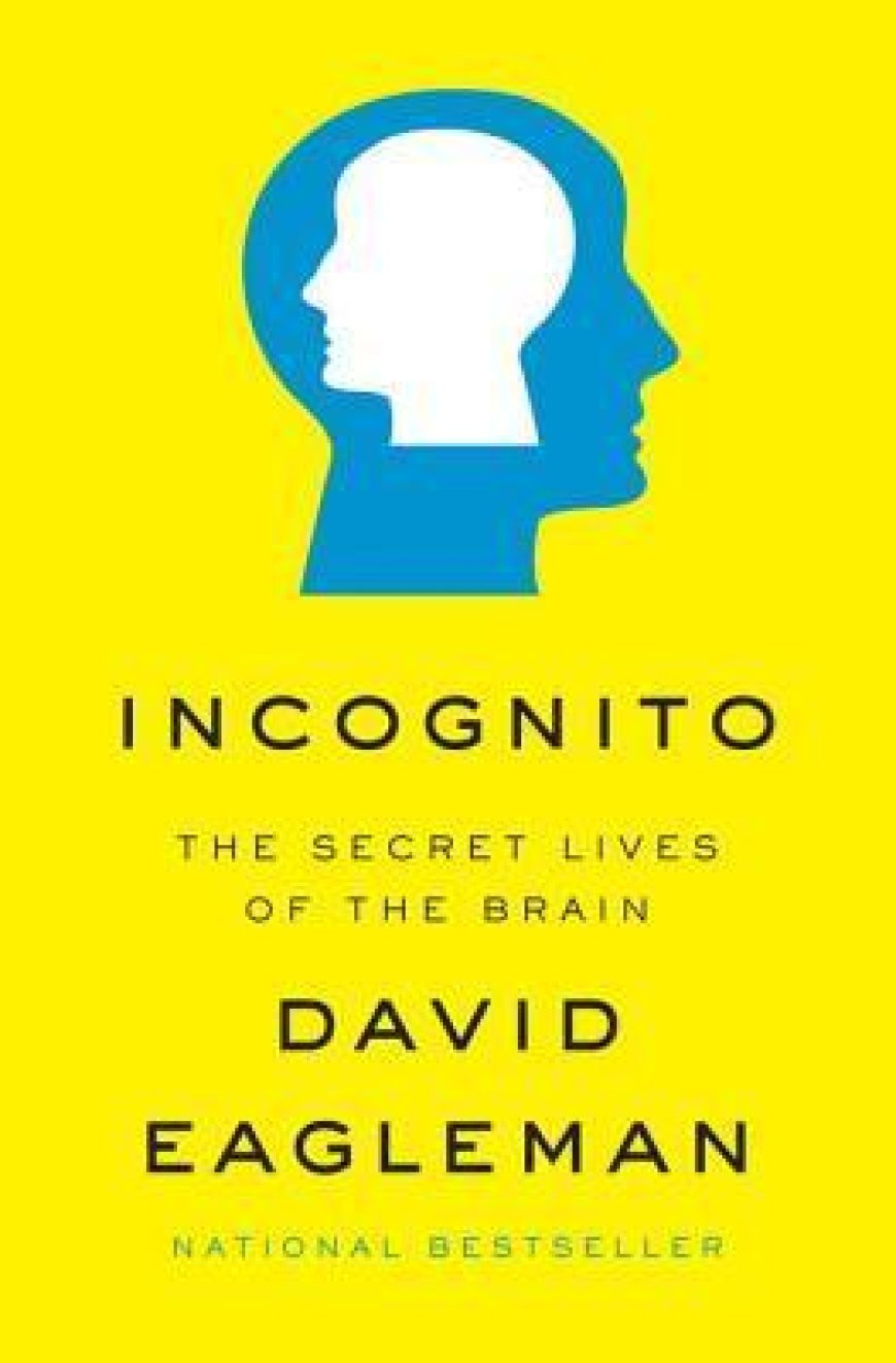 [PDF] Incognito: The Secret Lives of the Brain by David Eagleman