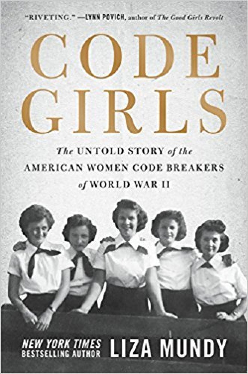 [PDF] Code Girls: The Untold Story of the American Women Code Breakers Who Helped Win World War II by Liza Mundy