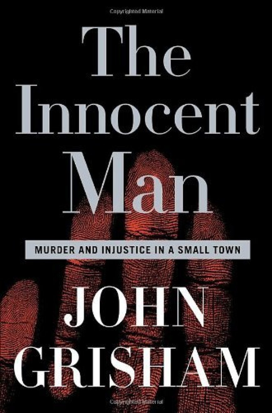 [PDF] The Innocent Man: Murder and Injustice in a Small Town by John Grisham