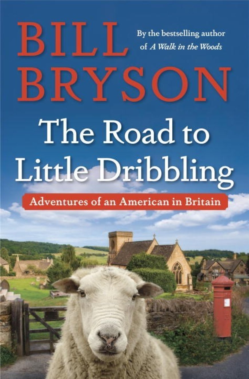 [PDF] Notes from a Small Island #2 The Road to Little Dribbling: Adventures of an American in Britain by Bill Bryson