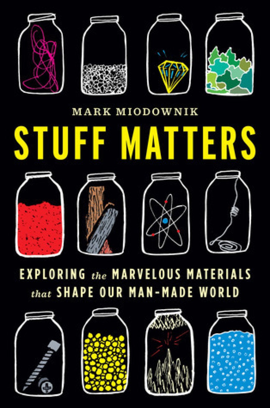 [PDF] Stuff Matters: Exploring the Marvelous Materials That Shape Our Man-Made World by Mark Miodownik