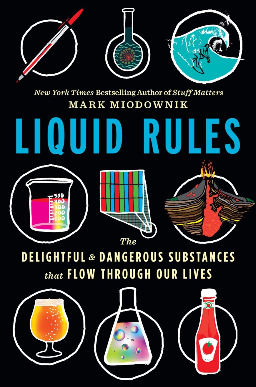 [PDF] Liquid Rules: The Delightful and Dangerous Substances That Flow Through Our Lives by Mark Miodownik