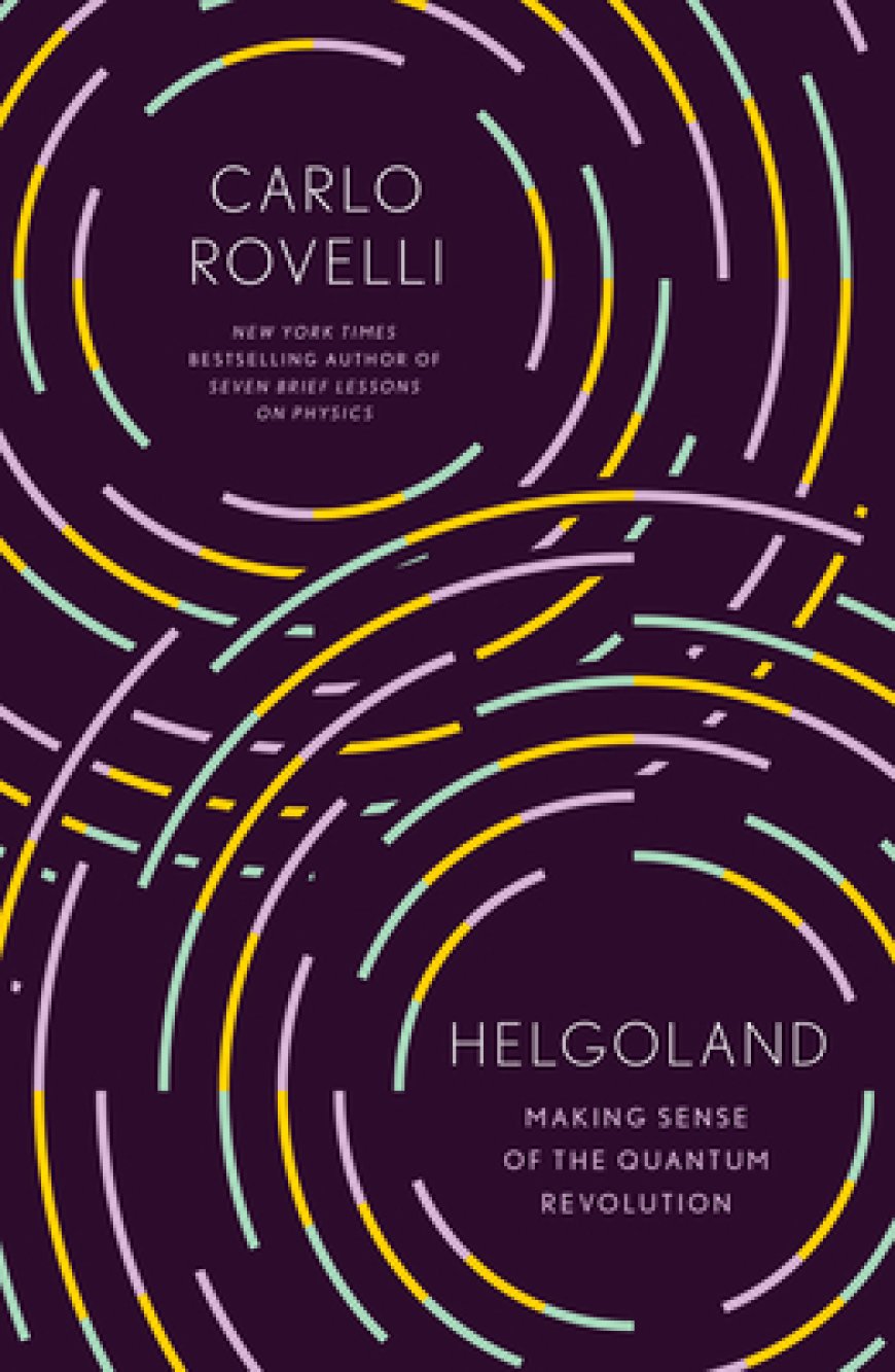 [PDF] Helgoland: Making Sense of the Quantum Revolution by Carlo Rovelli ,  Erica Segre  (Translator) ,  Simon Carnell  (Translator)