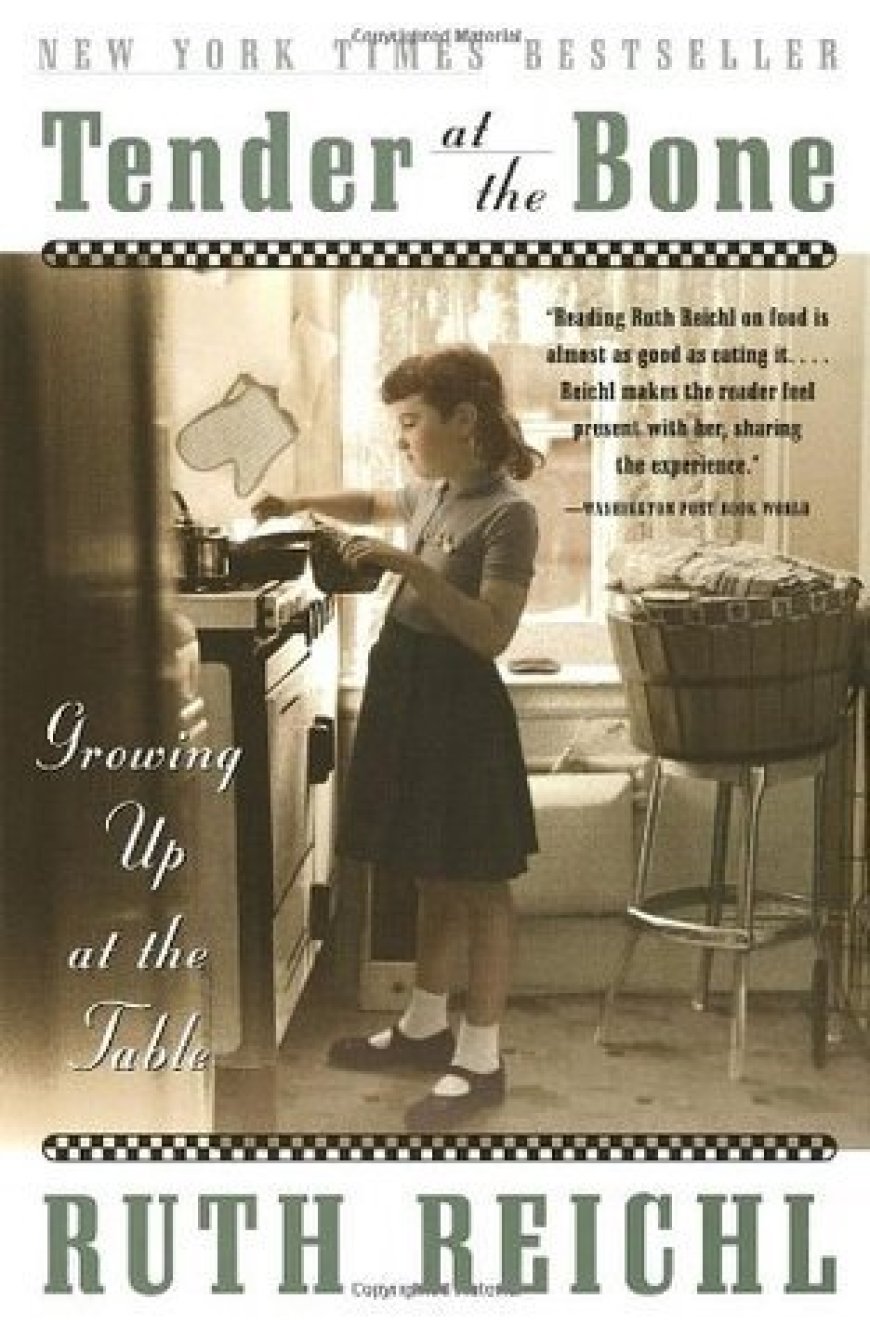 [PDF] Tender at the Bone: Growing Up at the Table by Ruth Reichl