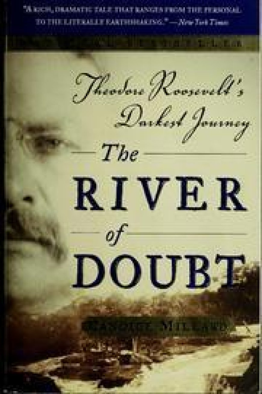 [PDF] The River of Doubt: Theodore Roosevelt's Darkest Journey by Candice Millard