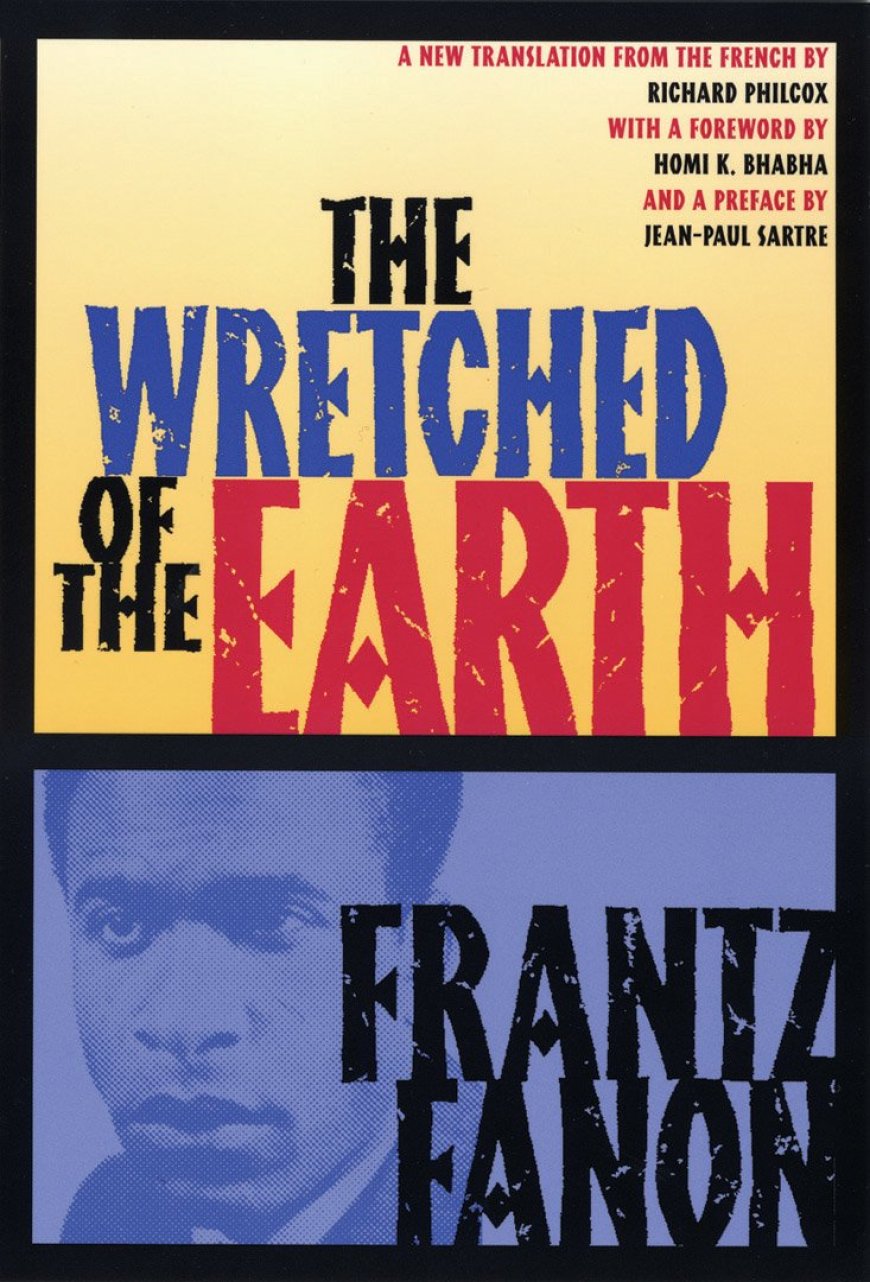 [PDF] The Wretched of the Earth by Frantz Fanon ,  Homi K. Bhabha  (Foreword) ,  Richard Philcox  (Translator) ,  Jean-Paul Sartre  (Preface)