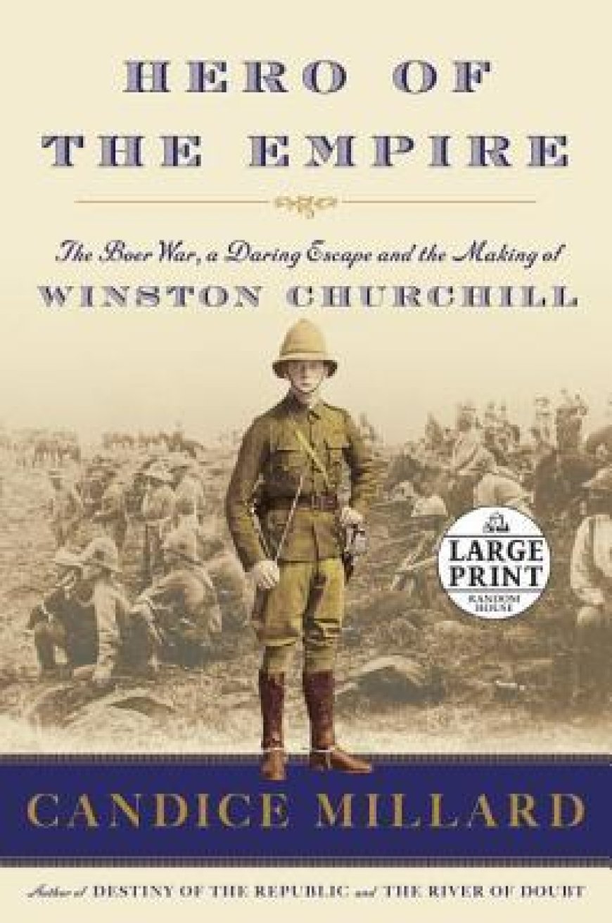 [PDF] Hero of the Empire: The Boer War, a Daring Escape, and the Making of Winston Churchill by Candice Millard