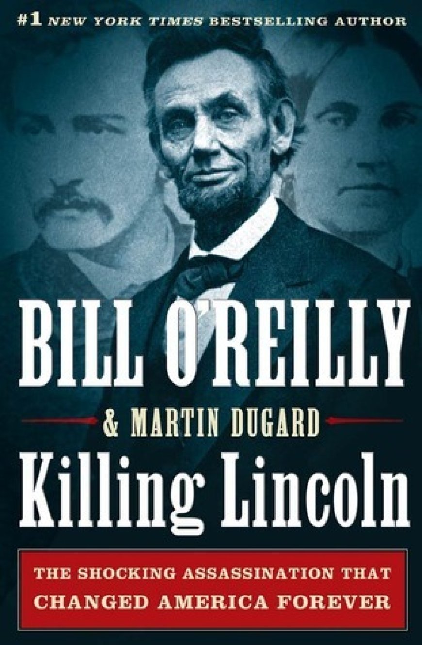 [PDF] Killing Lincoln: The Shocking Assassination that Changed America Forever by Bill O'Reilly ,  Martin Dugard