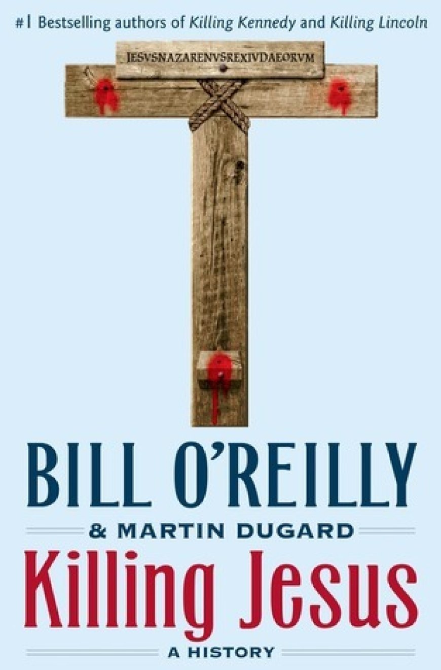 [PDF] Killing Jesus: A History by Bill O'Reilly ,  Martin Dugard