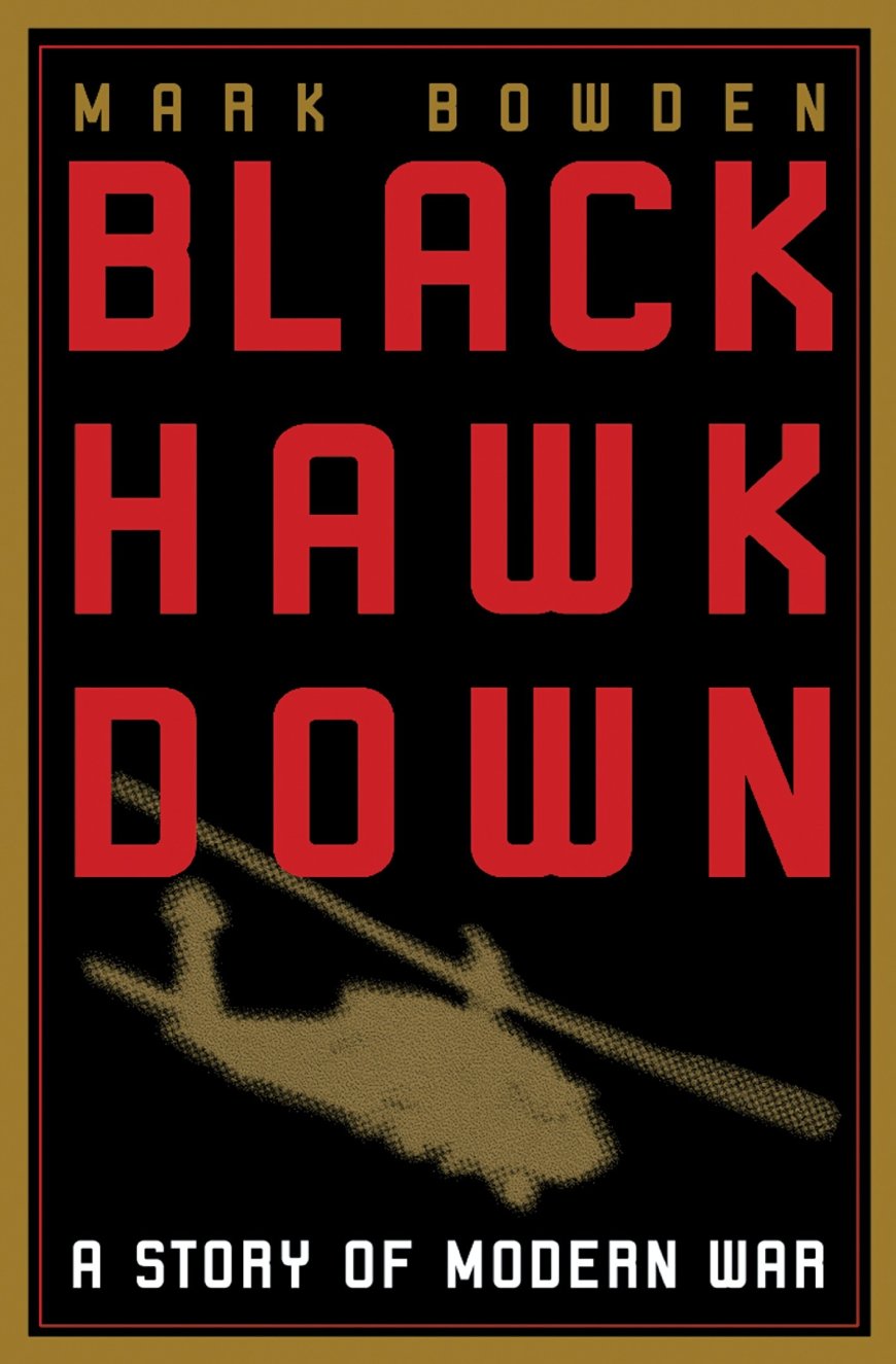 [PDF] Black Hawk Down: A Story of Modern War by Mark Bowden