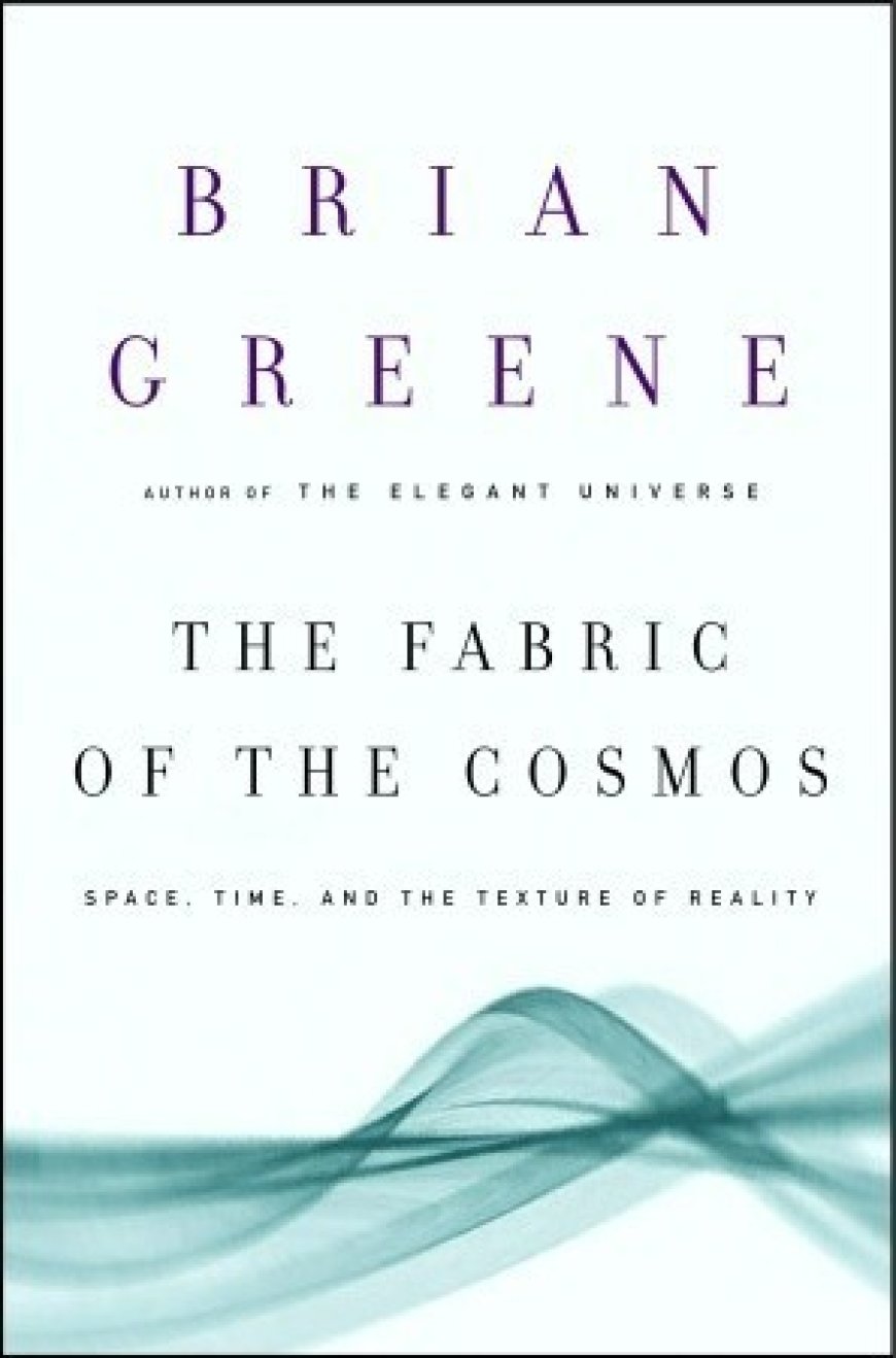 [PDF] The Fabric of the Cosmos: Space, Time, and the Texture of Reality by Brian Greene