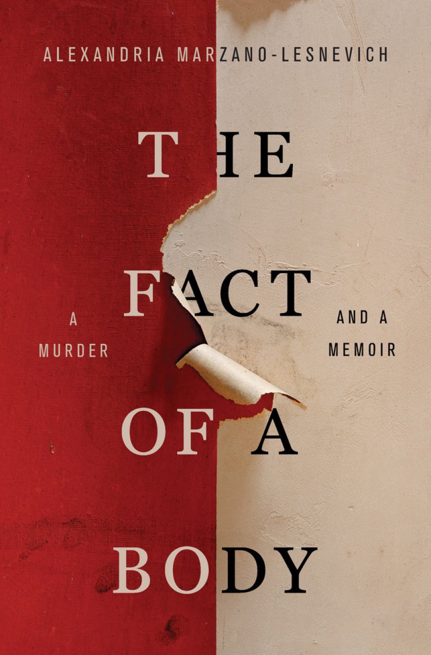 [PDF] The Fact of a Body: A Murder and a Memoir by Alexandria Marzano-Lesnevich