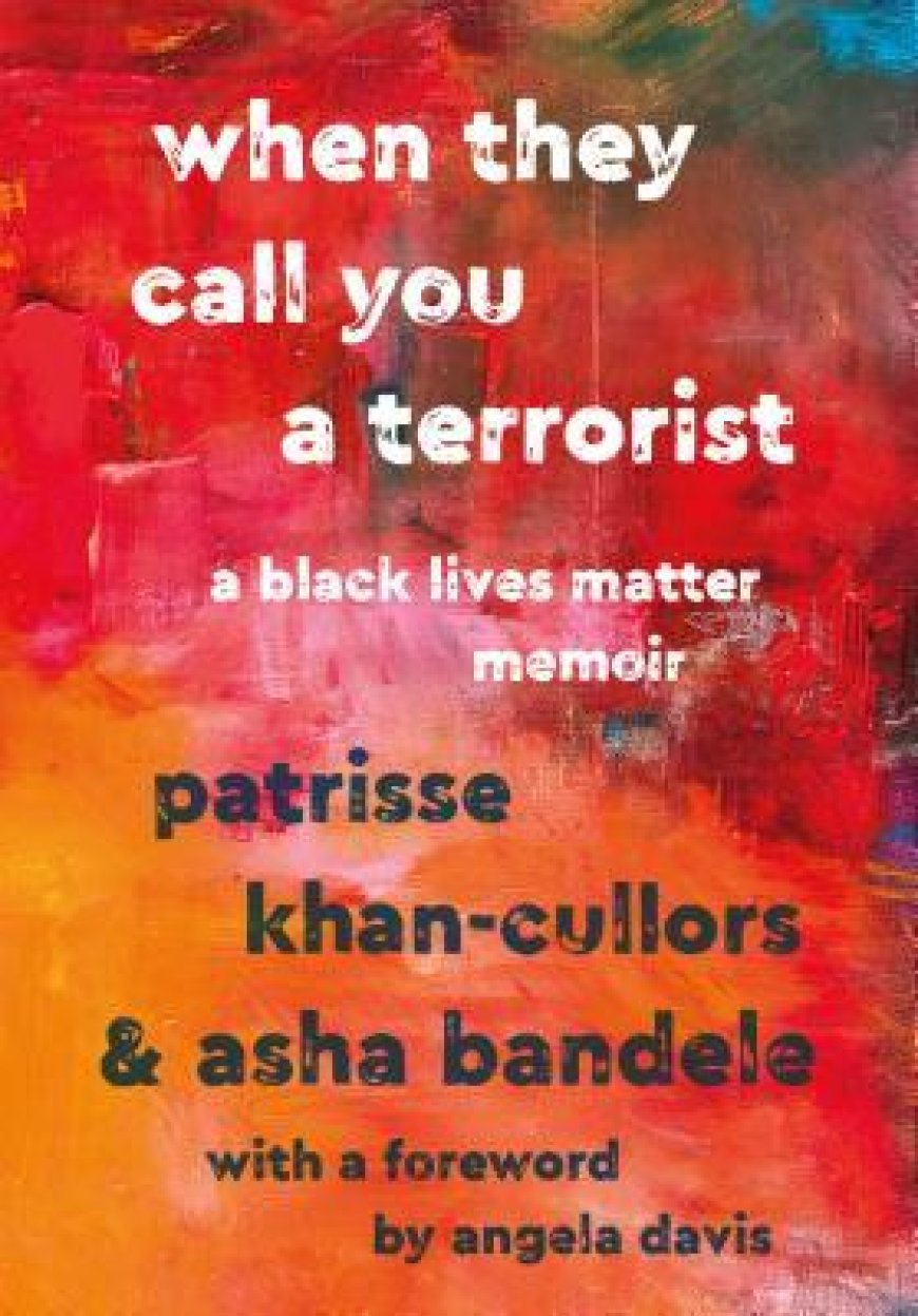 [PDF] When They Call You a Terrorist: A Black Lives Matter Memoir by Patrisse Khan-Cullors ,  Asha Bandele ,  Angela Y. Davis  (Foreword)