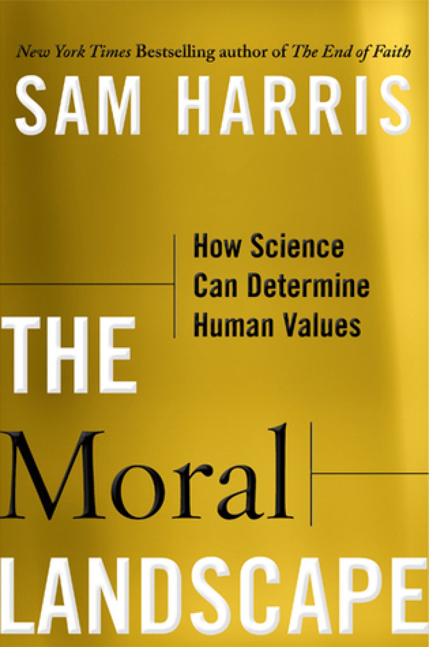 [PDF] The Moral Landscape: How Science Can Determine Human Values by Sam Harris