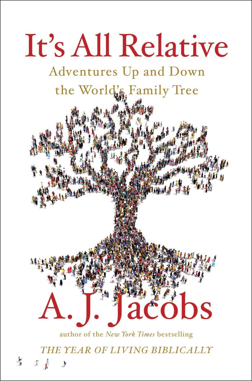 [PDF] It's All Relative: Adventures Up and Down the World's Family Tree by A.J. Jacobs