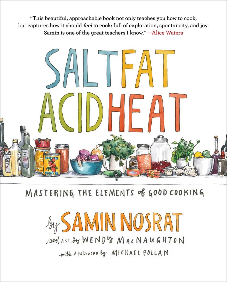 [PDF] Salt, Fat, Acid, Heat: Mastering the Elements of Good Cooking by Samin Nosrat ,  Wendy MacNaughton  (Illustrator) ,  Michael Pollan  (Foreword)