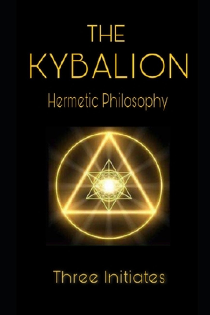 [PDF] The Kybalion: Hermetic Philosophy by Three Initiates