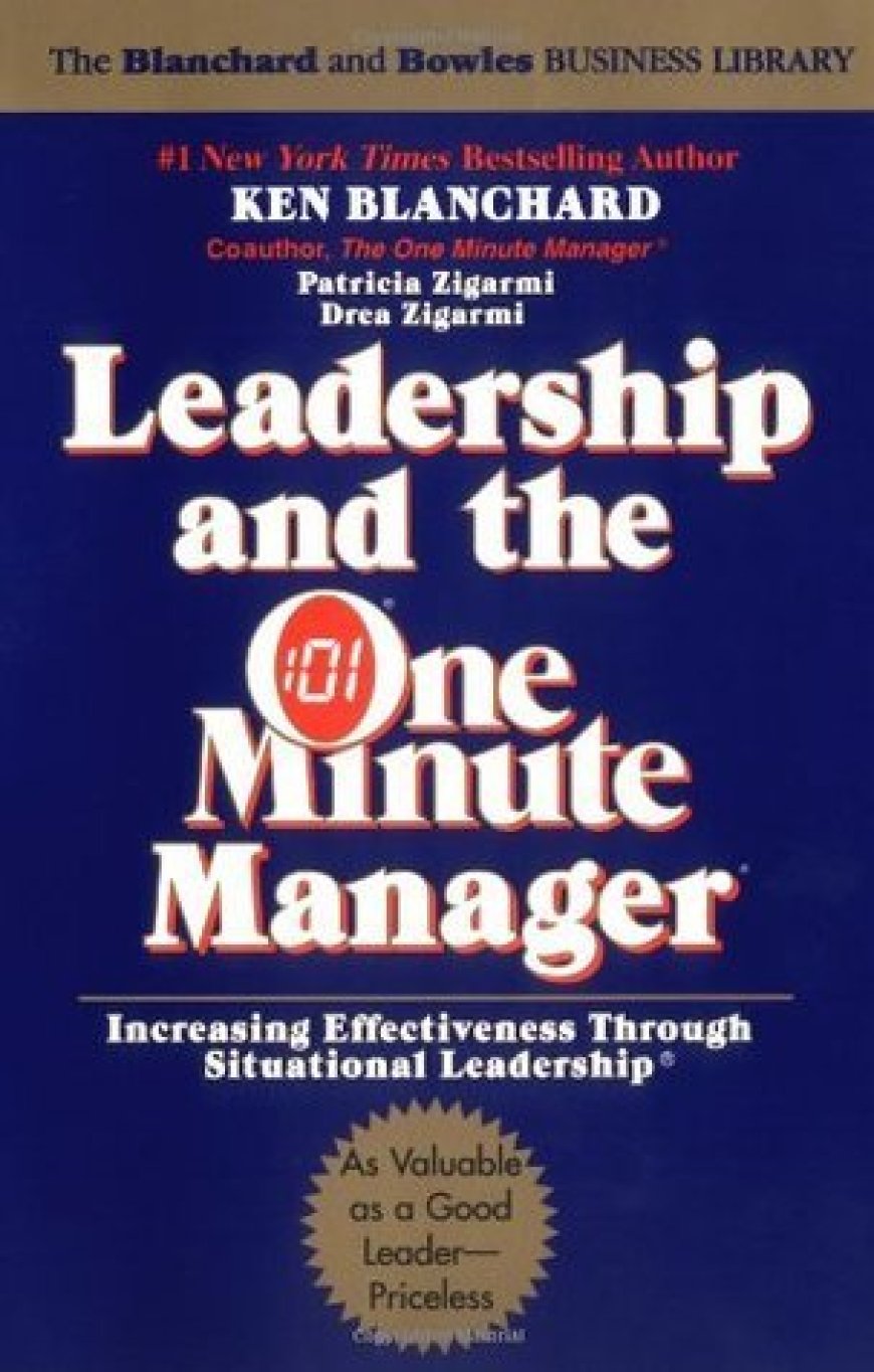 [PDF] One Minute Manager Leadership and the One Minute Manager: Increasing Effectiveness Through Situational Leadership by Kenneth H. Blanchard ,  Drea Zigarmi ,  Patricia Zigarmi