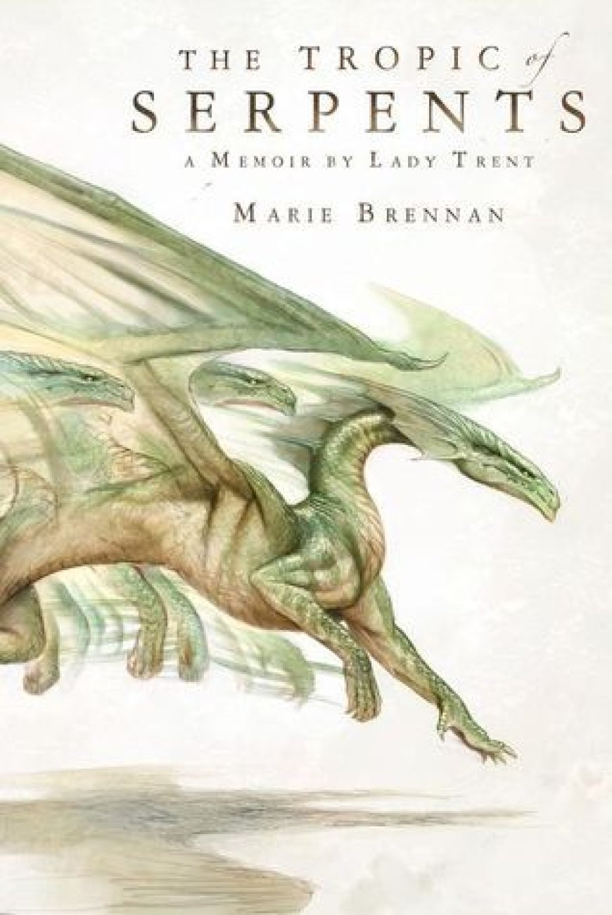 [PDF] The Memoirs of Lady Trent #2 The Tropic of Serpents by Marie Brennan