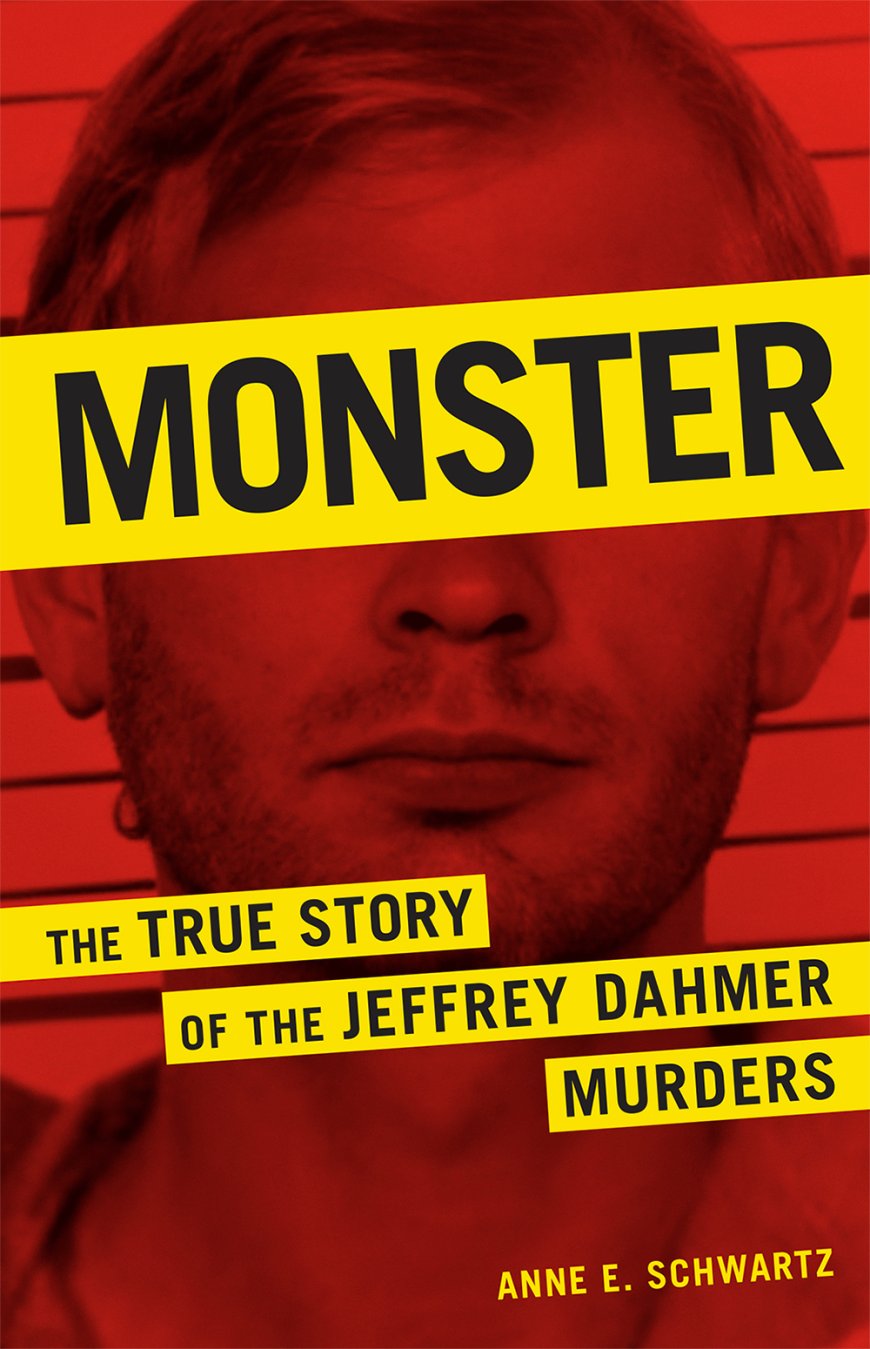 [PDF] Monster: The True Story of the Jeffrey Dahmer Murders by Anne E. Schwartz