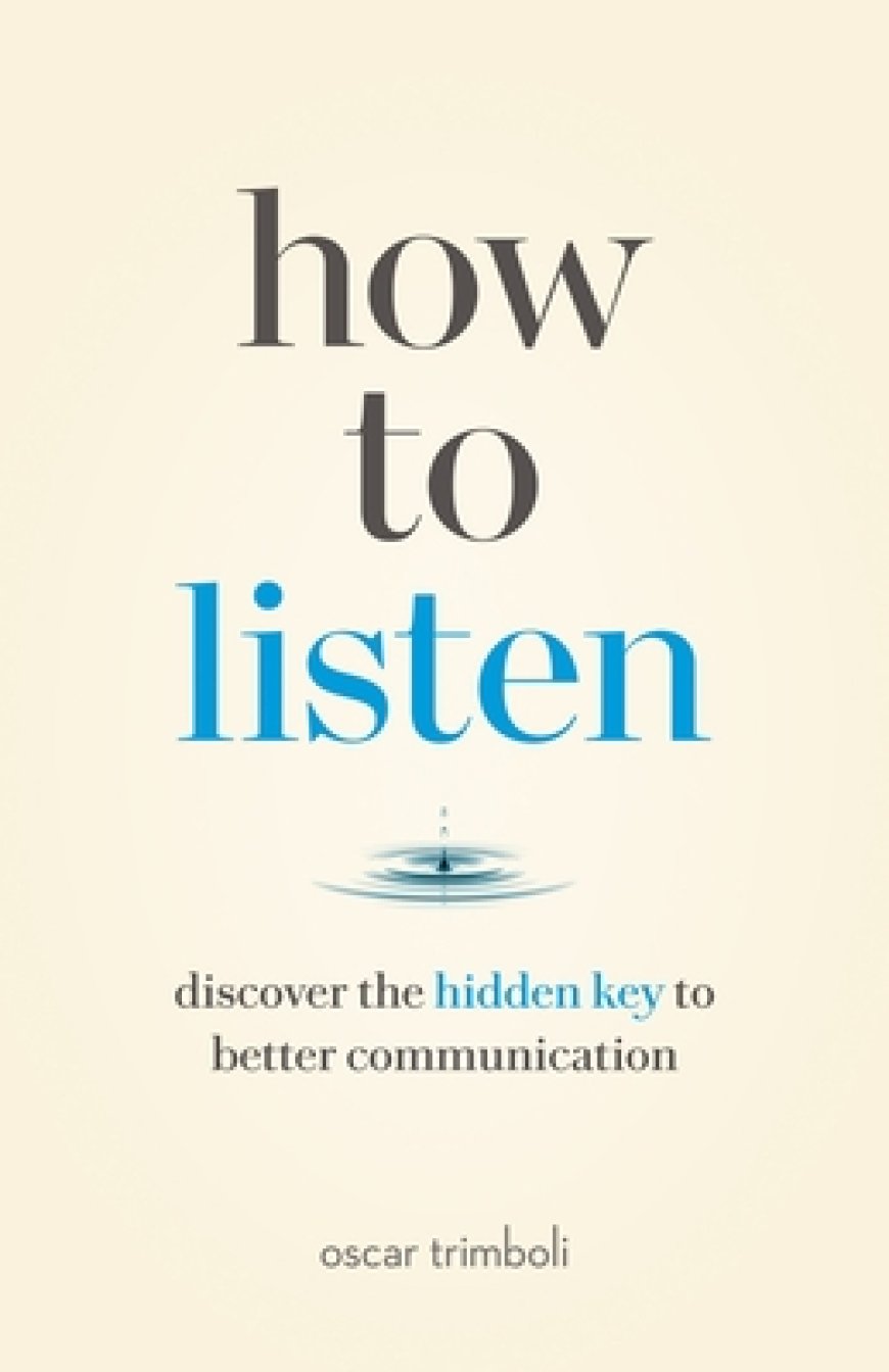 [PDF] How to Listen: Discover the Hidden Key to Better Communication by Oscar Trimboli