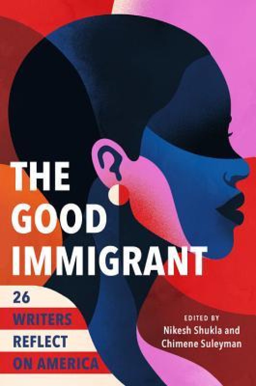 [PDF] The Good Immigrant: 26 Writers Reflect on America by Nikesh Shukla  (editor) ,  Chimene Suleyman  (Editor)