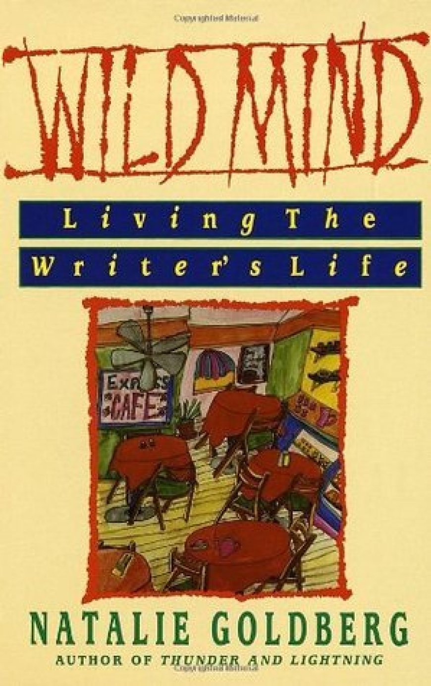 [PDF] Wild Mind: Living the Writer's Life by Natalie Goldberg