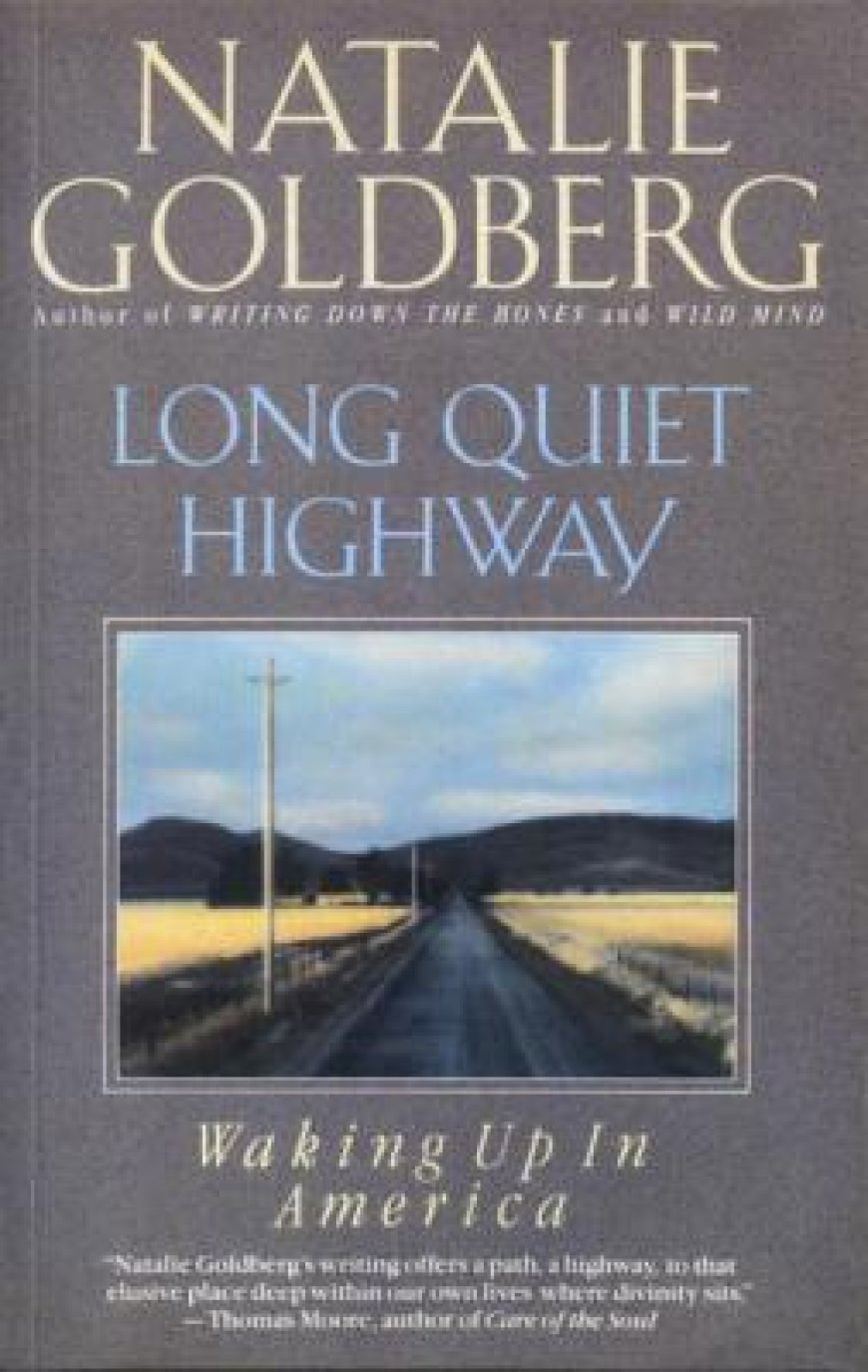 [PDF] Long Quiet Highway: Waking Up in America by Natalie Goldberg