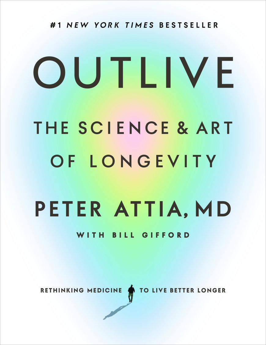 [PDF] Outlive: The Science and Art of Longevity by Peter Attia ,  Bill Gifford  (Contributor)